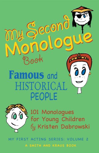 My Second Monologue Book: Famous and HISTORICAL People: 101 Monolouges for Young Children (My First Acting) by Kristen Dabrowski