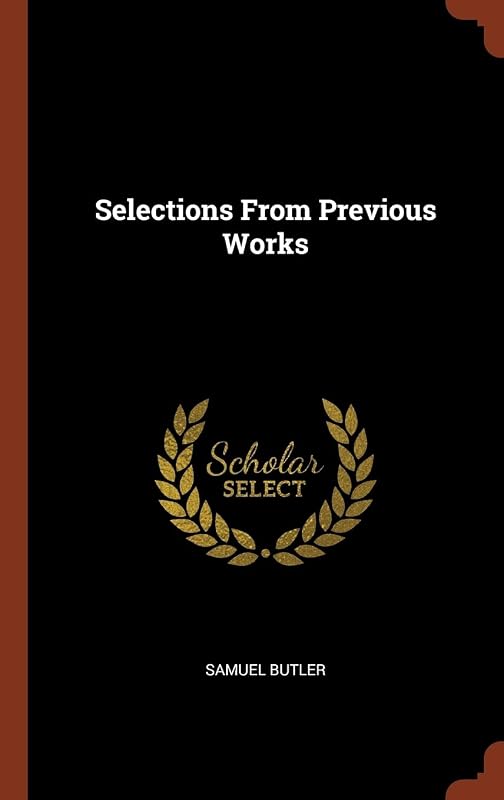 Selections From Previous Works by Samuel Butler