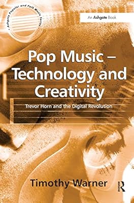Pop Music - Technology and Creativity: Trevor Horn and the Digital Revolution