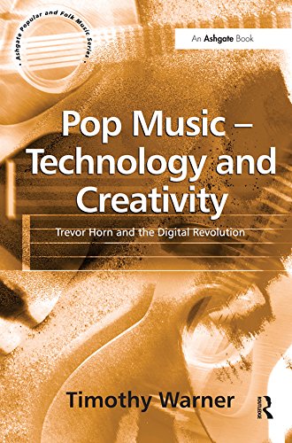 Pop Music - Technology and Creativity: Trevor Horn and the Digital Revolution by Timothy Warner