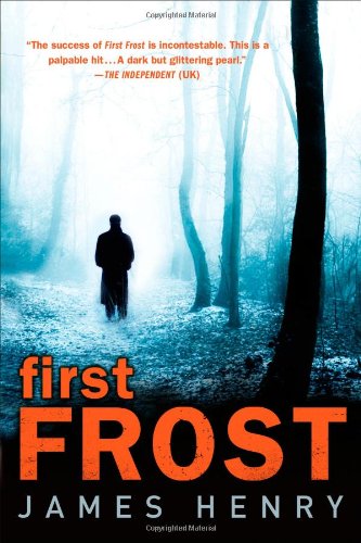 First Frost: A Mystery by James Henry
