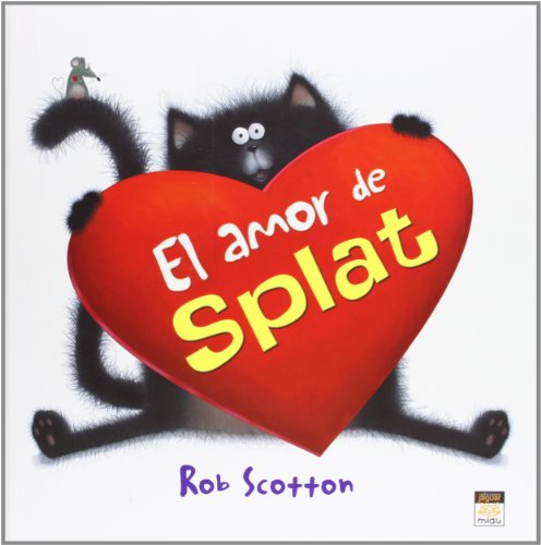 El amor de splat / Love, Splat by Rob Scotton
