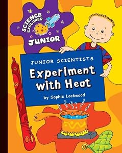 Junior Scientists: Experiment with Heat (Science Explorer Junior)