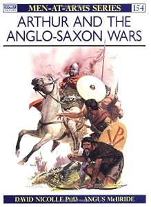 Arthur and the Anglo-Saxon Wars (Men-at-Arms)