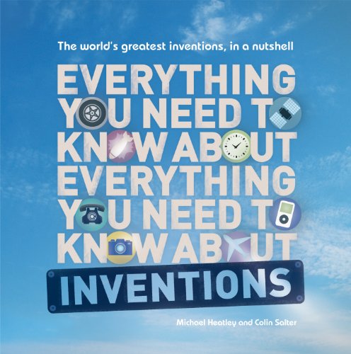 Everything You Need to Know about Inventions. by Michael Heatley and Colin Slater by Michael Heatley