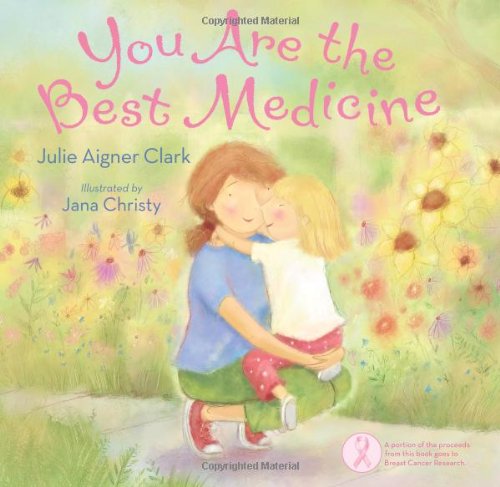 You Are the Best Medicine by Julie Aigner Clark