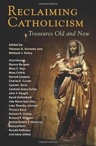 Reclaiming Catholicism: Treasures Old and New