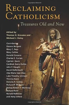 Reclaiming Catholicism: Treasures Old and New