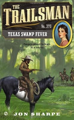 The Trailsman #375: Texas Swamp Fever