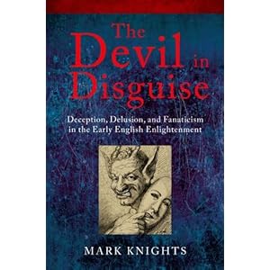 The Devil in Disguise: Deception, Delusion, and Fanaticism in the Early English Enlightenment