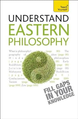 Understand Eastern Philosophy A Teach Yourself Guide