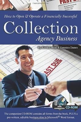 How to Open & Operate a Financially Successful Collection Agency Business: With Companion CD-ROM