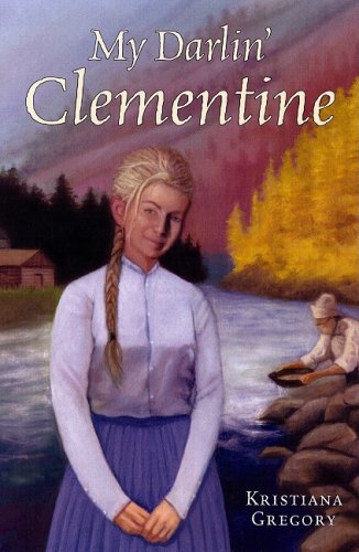 My Darlin' Clementine by Kristiana Gregory