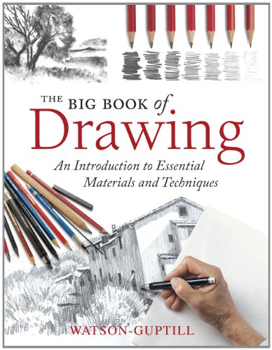 The Big Book of Drawing: An Introduction to Essential Materials and Techniques by Watson-Guptill