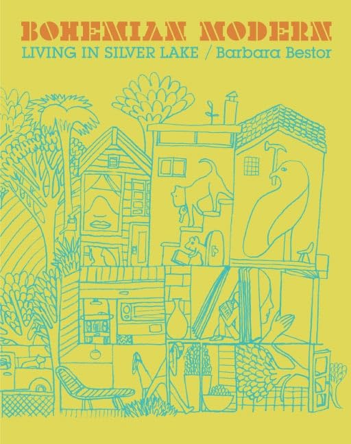 Bohemian Modern: Living in Silver Lake by Barbara Bestor