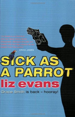 Sick as a Parrot (Pi Grace Smith Investigations) (A Grace Smith Investigation) by Liz Evans