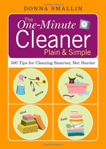 The One-Minute Cleaner Plain & Simple: 500 Tips for Cleaning Smarter, not Harder by Donna Smallin