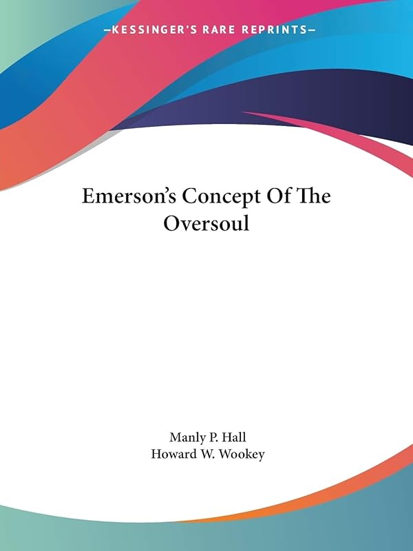 Emerson's Concept Of The Oversoul by Manly P Hall