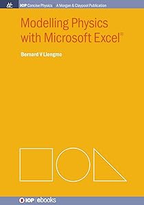 Modelling Physics with Microsoft Excel (Iop Concise Physics: A Morgan & Claypool Publication)