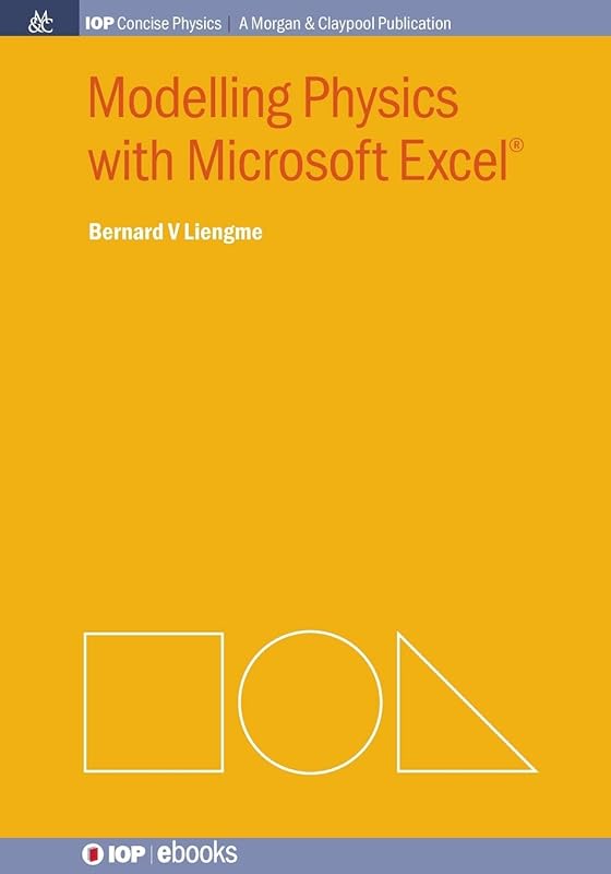 Modelling Physics with Microsoft Excel (Iop Concise Physics: A Morgan & Claypool Publication) by Bernard V Liengme
