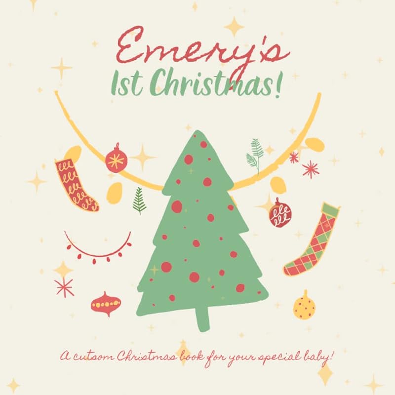 Emery's First Christmas!: A custom book just for Emery's first Christmas. Your child's name appears in the book! by Poppy Blaze