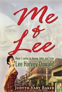 Me &amp; Lee: How I Came to Know, Love and Lose Lee Harvey Oswald