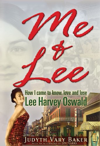 Me &amp; Lee: How I Came to Know, Love and Lose Lee Harvey Oswald by Judyth Vary Baker