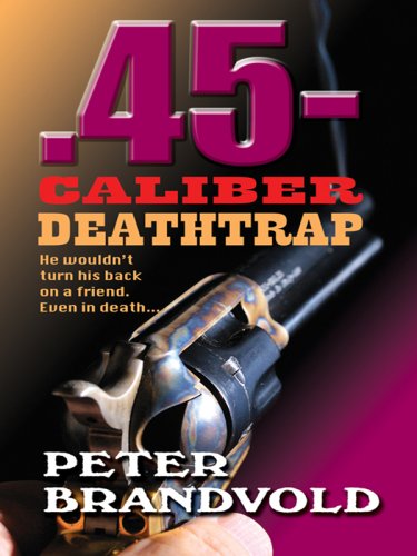 45-Caliber Deathtrap by Peter Brandvold