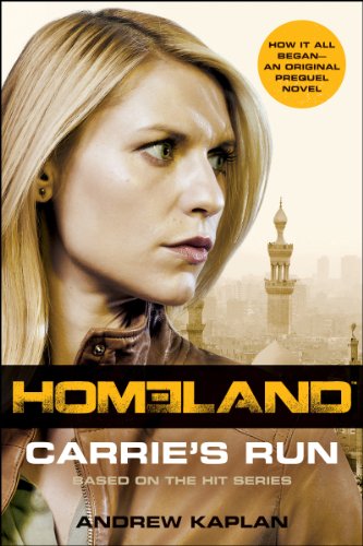 Homeland: Carrie's Run: A Homeland Novel by Andrew Kaplan