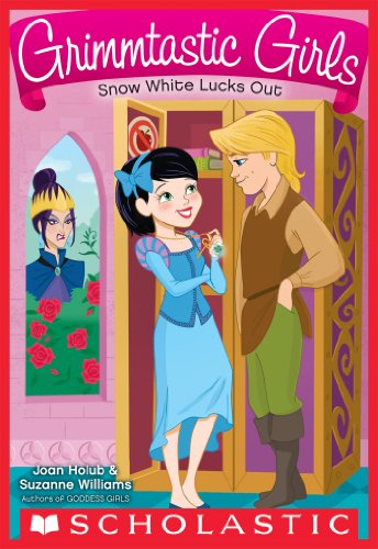 Grimmtastic Girls #3: Snow White Lucks Out by Joan Holub