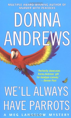 We'll Always Have Parrots by Donna Andrews