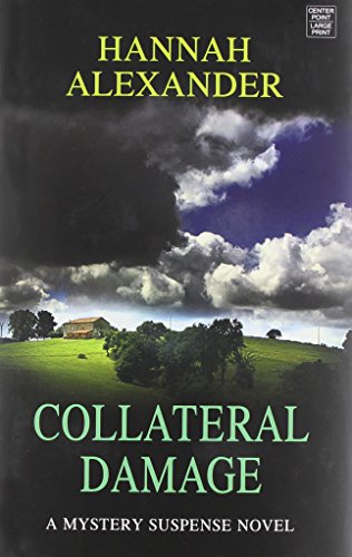 Collateral Damage by Hannah Alexander