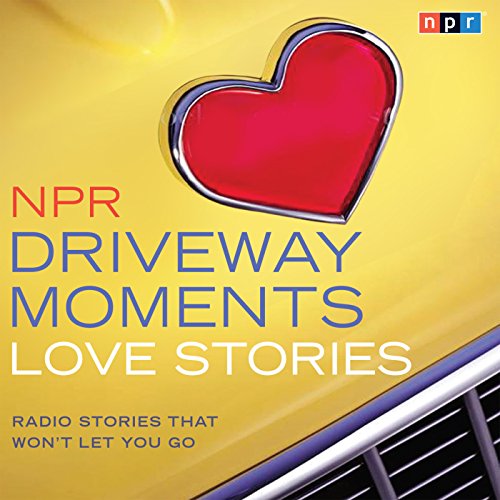 NPR Driveway Moments Love Stories by NPR                       ,