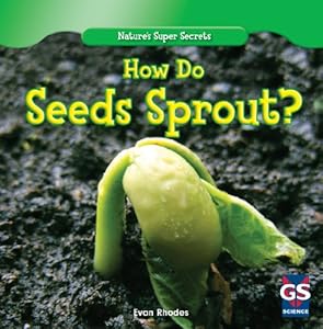How Do Seeds Sprout? by Evan Rhodes