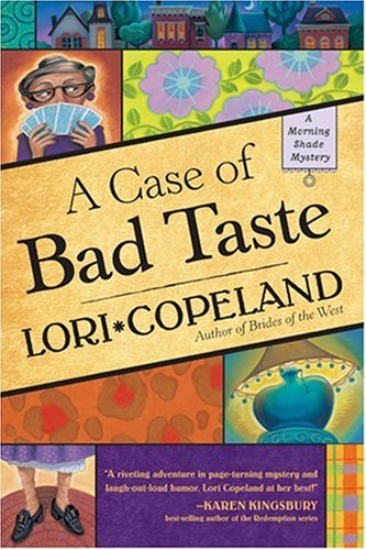 A Case of Bad Taste (A Morning Shade Mystery #1) by Lori Copeland