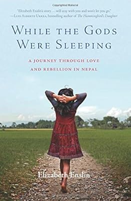 While the Gods Were Sleeping: A Journey Through Love and Rebellion in Nepal