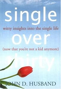 Single Over Thirty by John D. Husband