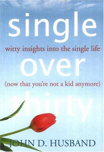 Single Over Thirty by John D. Husband