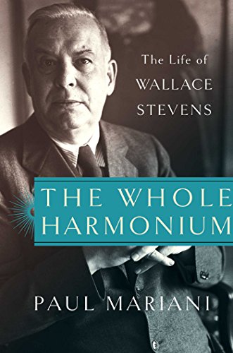 The Whole Harmonium: The Life of Wallace Stevens by Paul L Mariani