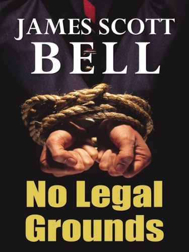 No Legal Grounds (Thorndike Christian Fiction) by James Scott Bell