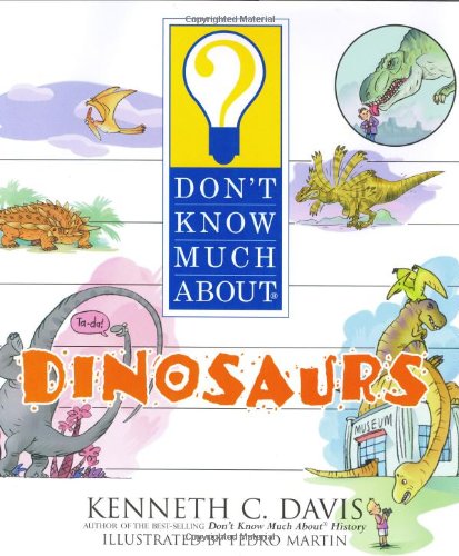 Don't Know Much About Dinosaurs by Kenneth C Davis