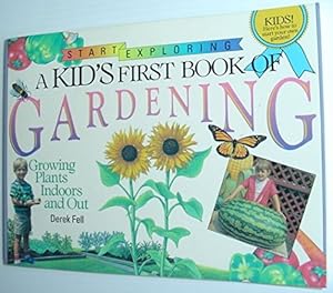 Kid's First Book of Gardening: Growing Plants Indoors and Out (Start exploring) by Derek Fell