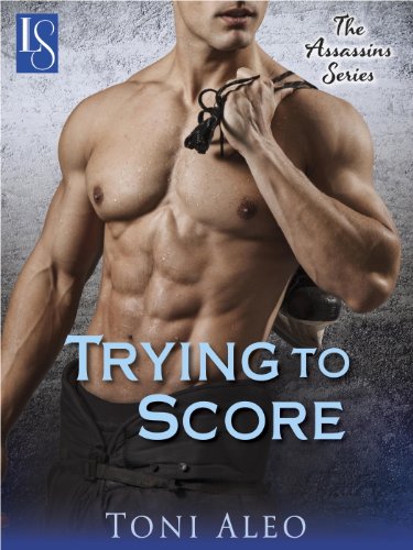Trying to Score: An Assassins Novel by Toni Aleo