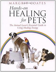 Hands-On Healing for Pets: The Animal Lover's Essential Guide to Using Healing Energy