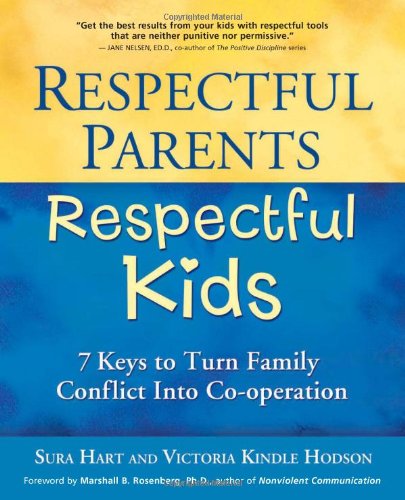 Respectful Parents, Respectful Kids: 7 Keys to Turn Family Conflict into Cooperation by Sura Hart
