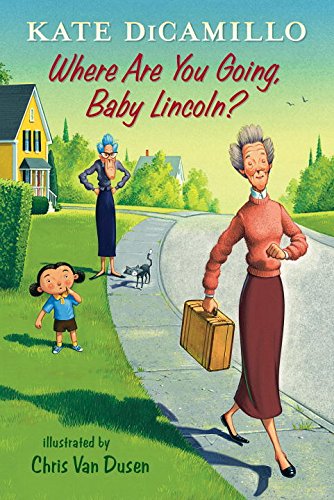 Where Are You Going, Baby Lincoln?: Tales from Deckawoo Drive, Volume Three by Kate Dicamillo