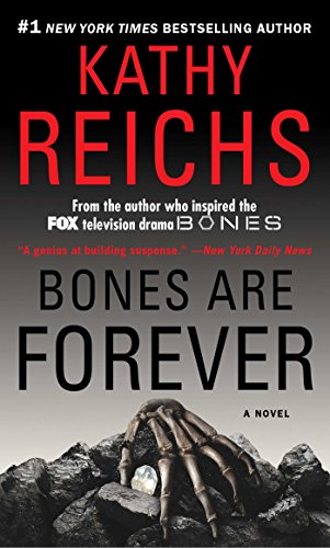 Bones Are Forever: A Novel by Kathy Reichs