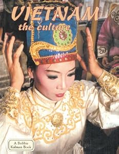 Vietnam the Culture: The Culture (Lands, Peoples, and Cultures)