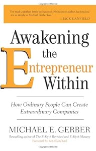 Awakening the Entrepreneur Within: How Ordinary People Can Create Extraordinary Companies