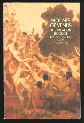 Mounts of Venus: The Picador book of erotic prose by Alan Bold